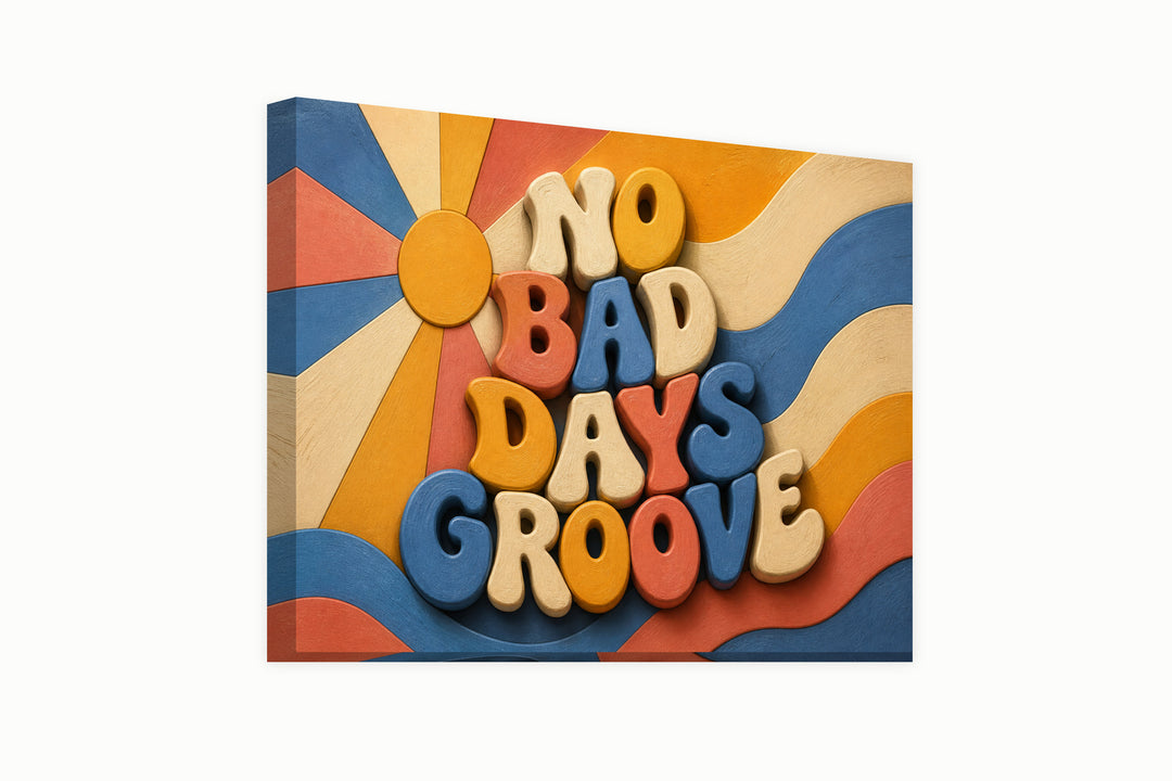 No Bad Days Groove – front view